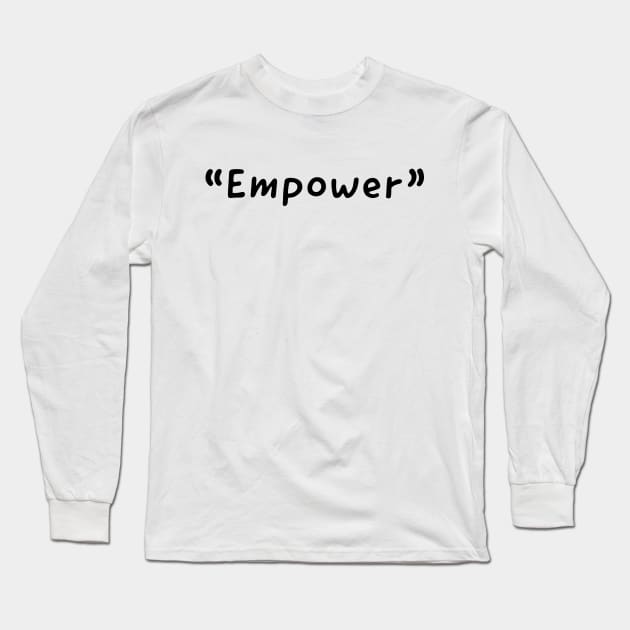 Empower Single Word Design Long Sleeve T-Shirt by DanDesigns